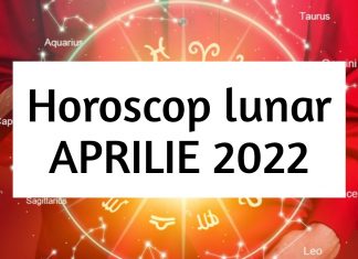 horoscopul lunii aprilie 2022