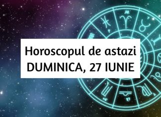 horoscop zilnic duminica 27 iunie