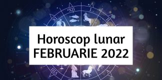 horoscopul lunii februarie 2022