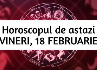 horoscopul zilei de 18 februarie