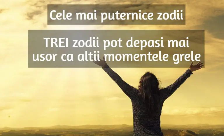 Cele mai puternice zodii. Pot depăși mai ușor ca alții momentele grele. Cele mai puternice zodii. Pot depăși mai ușor ca alții momentele grele.