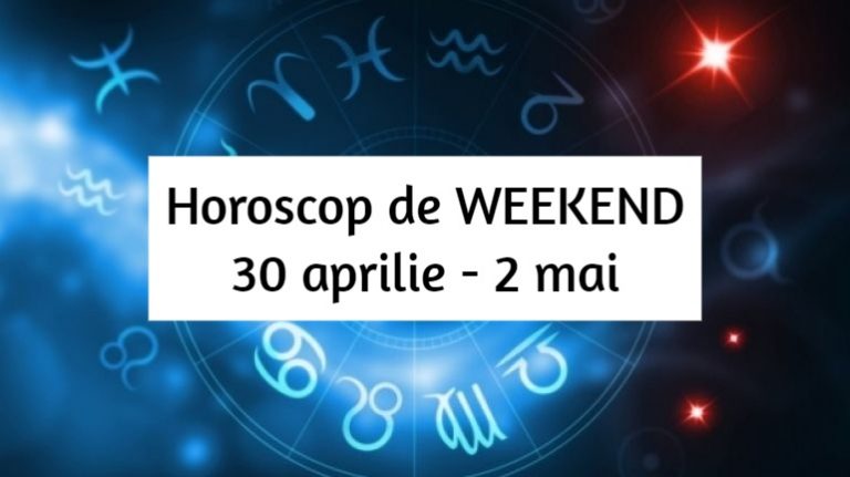 Horoscop WEEKEND 30 aprilie – 2 mai. Distracţie, vacanţă de o zi şi o veste bună!