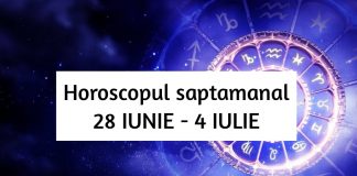 horoscopul saptamanii 28 iunie 4 iulie