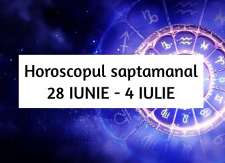 horoscopul saptamanii 28 iunie 4 iulie