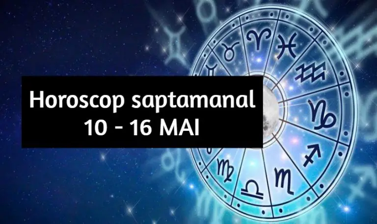 Horoscopul saptamanii 10 – 16 mai 2021. Mari surprize pentru trei zodii.