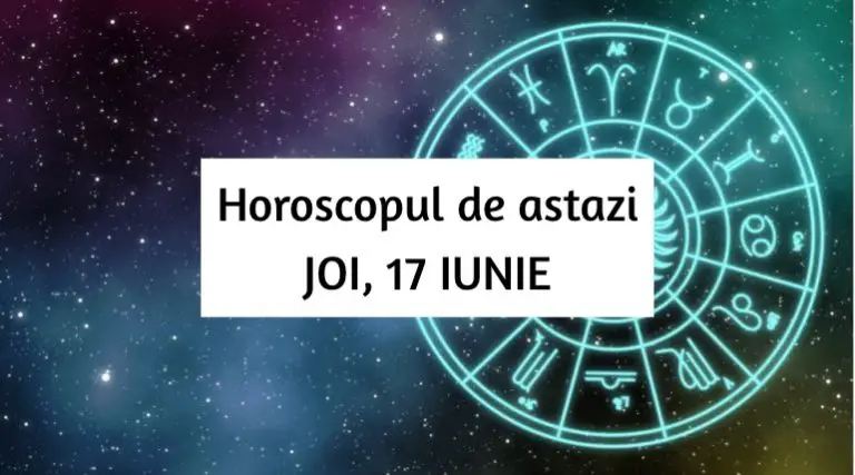 Horoscop zilnic – JOI, 17 IUNIE. Cadou din partea destinului.