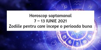 horoscopul saptamanii 7 - 13 iunie