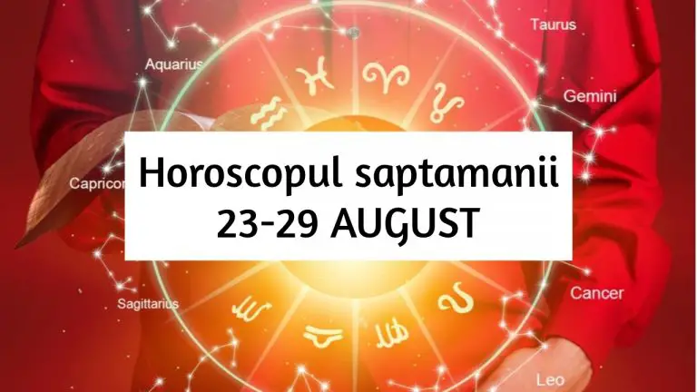 Horoscopul săptămânal 23-29 AUGUST. Noutăți care promit un viitor mai frumos!