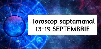 horoscopul saptamanii 13-19 septembrie