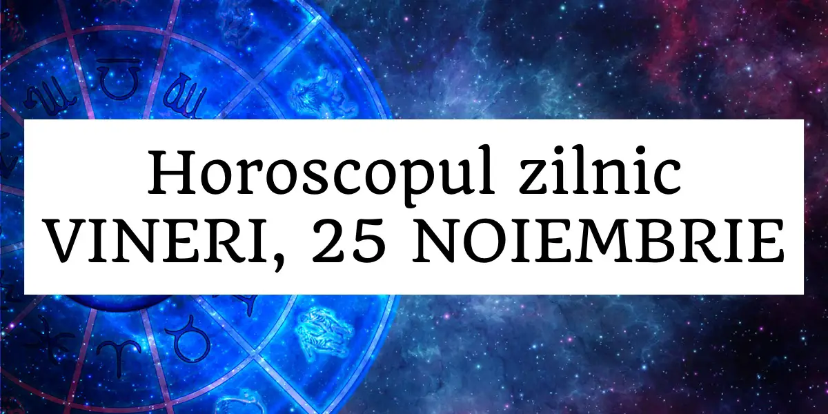 horoscop zilnic 26 noiembrie