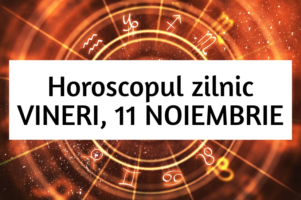 horoscop zilnic 11 noiembrie