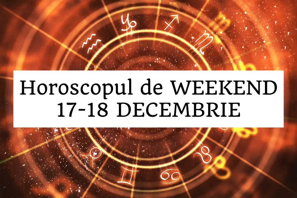horoscop weekend 17-19 decembrie