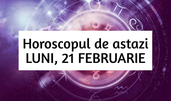 Horoscop zilnic – LUNI, 21 FEBRUARIE. Suntem deschisi provocarilor! Horoscop zilnic – LUNI, 21 FEBRUARIE. Suntem deschisi provocarilor!