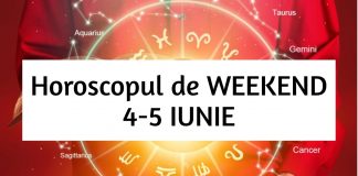 horoscop weekend 4-5 iunie