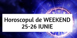 horoscop weekend 25-26 iunie