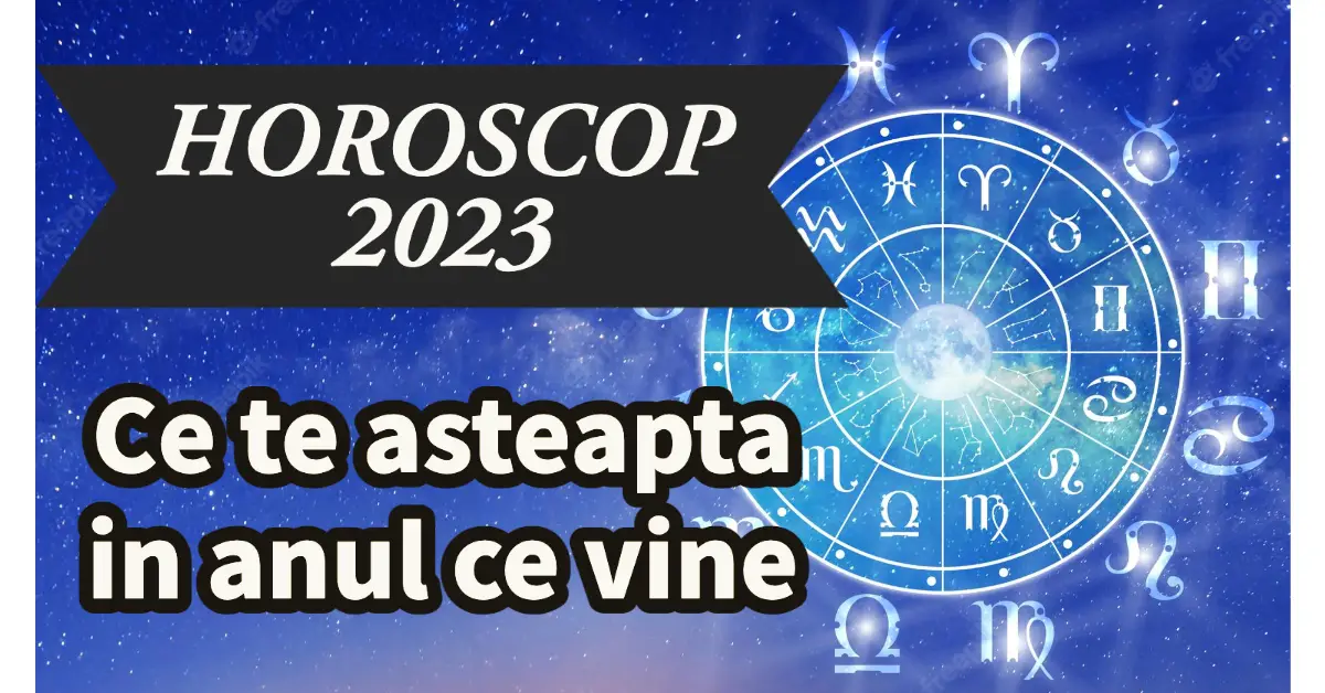 horoscop 2022 pentru toate zodiile