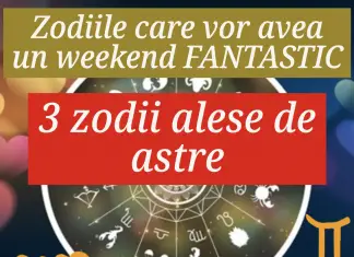 trei zodii care vor avea un weekend fantastic