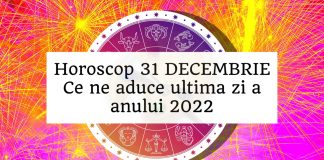 horoscop 31 decembrie 2022
