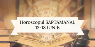 horoscopul saptamanii 12-18 iunie