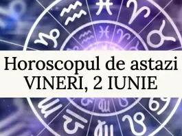 horoscopul zilnic 2 iunie