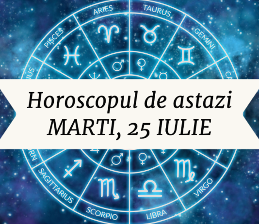 horoscop zilnic 25 iulie