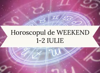 horoscopul de weekend 1-2 iulie
