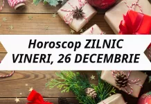 Horoscop zilnic – VINERI, 26 DECEMBRIE. Sa tinem cont de fericirea noastra